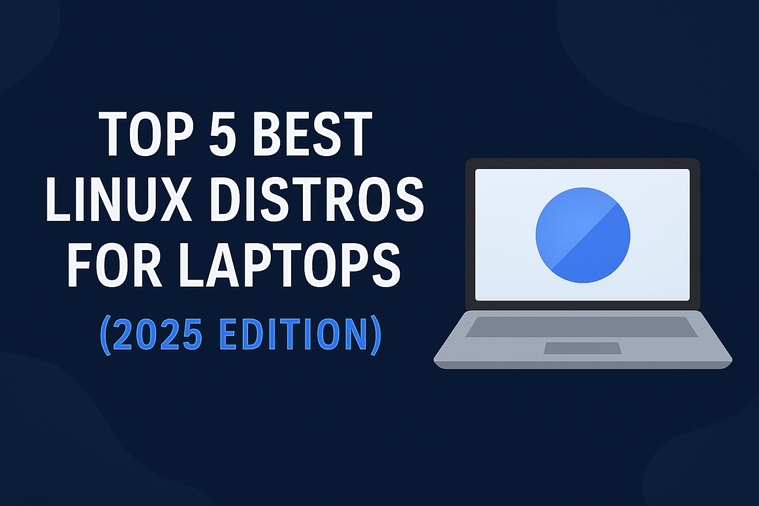 Top 5 Linux Distros for Laptops 2025 Edition Overview Featured Image