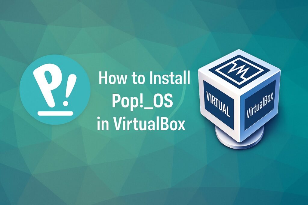 Guide to Installing Pop OS in VirtualBox Easily Featured Image